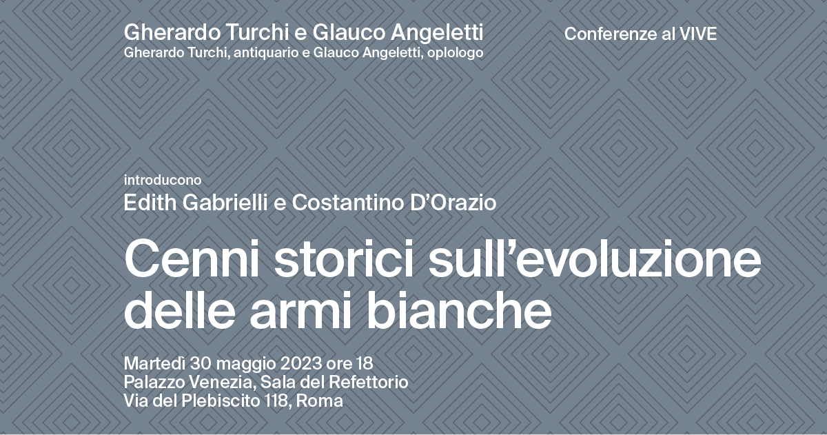 AL CENTRO DI ROMA. Storia, arte, architettura e musica al Vittoriano e Palazzo Venezia/ “Cenni storici sull’evoluzione delle armi bianche”